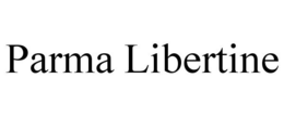 PARMA LIBERTINE trademark