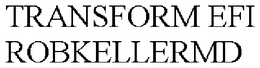 TRANSFORM EFI ROBKELLERMD trademark