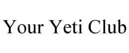 YOUR YETI CLUB trademark