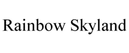 RAINBOW SKYLAND trademark