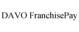 DAVO FRANCHISEPAY trademark