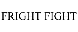 FRIGHT FIGHT trademark