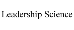 LEADERSHIP SCIENCE trademark