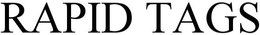 RAPID TAGS trademark