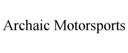 ARCHAIC MOTORSPORTS trademark