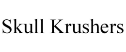SKULL KRUSHERS trademark