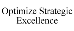 OPTIMIZE STRATEGIC EXCELLENCE trademark