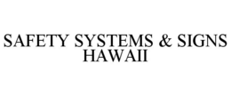 SAFETY SYSTEMS & SIGNS HAWAII trademark
