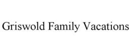 GRISWOLD FAMILY VACATIONS trademark