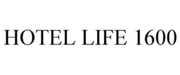 HOTEL LIFE 1600 trademark