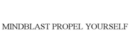 MINDBLAST PROPEL YOURSELF trademark