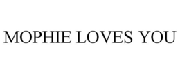 MOPHIE LOVES YOU trademark
