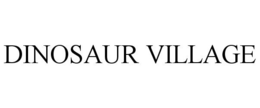 DINOSAUR VILLAGE trademark