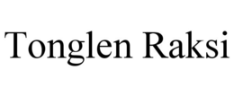 TONGLEN RAKSI trademark