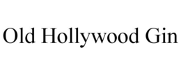 OLD HOLLYWOOD GIN trademark