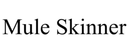 MULE SKINNER trademark