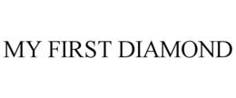 MY FIRST DIAMOND trademark