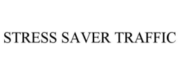 STRESS SAVER TRAFFIC trademark