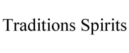 TRADITIONS SPIRITS trademark