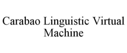 CARABAO LINGUISTIC VIRTUAL MACHINE trademark