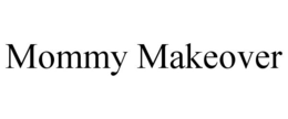 MOMMY MAKEOVER trademark