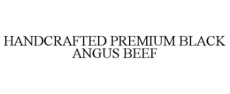HANDCRAFTED PREMIUM BLACK ANGUS BEEF trademark