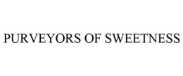 PURVEYORS OF SWEETNESS trademark