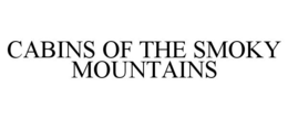 CABINS OF THE SMOKY MOUNTAINS trademark