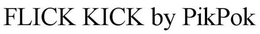 FLICK KICK BY PIKPOK trademark