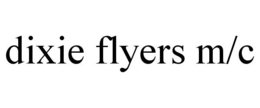 DIXIE FLYERS M/C trademark