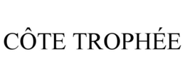 CÔTE TROPHÉE trademark