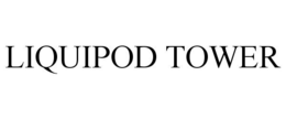 LIQUIPOD TOWER trademark