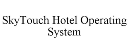SKYTOUCH HOTEL OPERATING SYSTEM trademark
