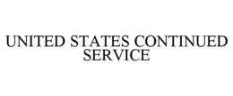 UNITED STATES CONTINUED SERVICE trademark