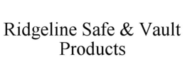 RIDGELINE SAFE & VAULT PRODUCTS trademark