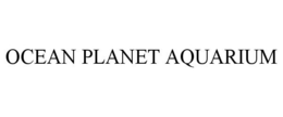 OCEAN PLANET AQUARIUM trademark