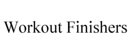 WORKOUT FINISHERS trademark