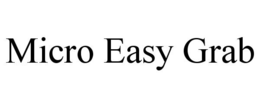 MICRO EASY GRAB trademark