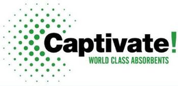 CAPTIVATE! WORLD CLASS ABSORBENTS trademark