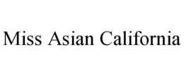 MISS ASIAN CALIFORNIA trademark
