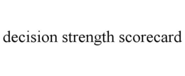 DECISION STRENGTH SCORECARD trademark
