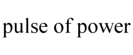 PULSE OF POWER trademark