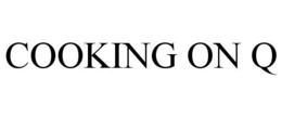 COOKING ON Q trademark
