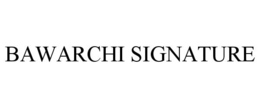 BAWARCHI SIGNATURE trademark
