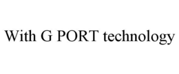 WITH G PORT TECHNOLOGY trademark