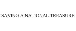SAVING A NATIONAL TREASURE trademark