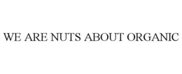 WE ARE NUTS ABOUT ORGANIC trademark