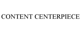 CONTENT CENTERPIECE trademark