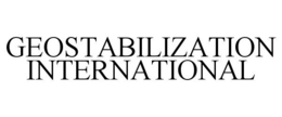 GEOSTABILIZATION INTERNATIONAL trademark