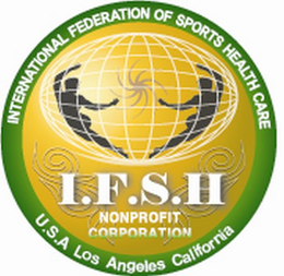 I.F.S.H. INTERNATIONAL FEDERATION OF SPORTS HEALTH CARE NONPROFIT CORPORATION U.S.A LOS ANGELES CALIFORNIA trademark